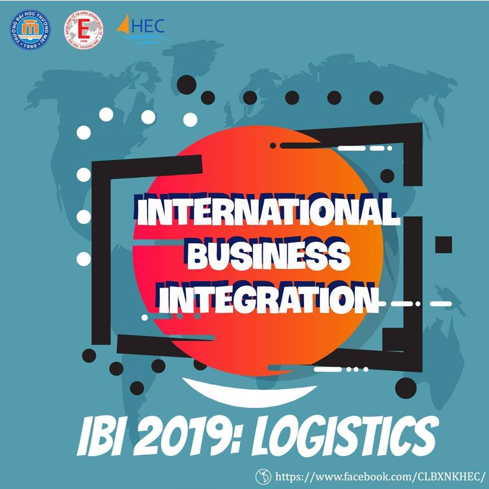 Cuộc thi “INTERNATIONAL BUSINESS INTEGRATION -  IBI 2019 : LOGISTICS”