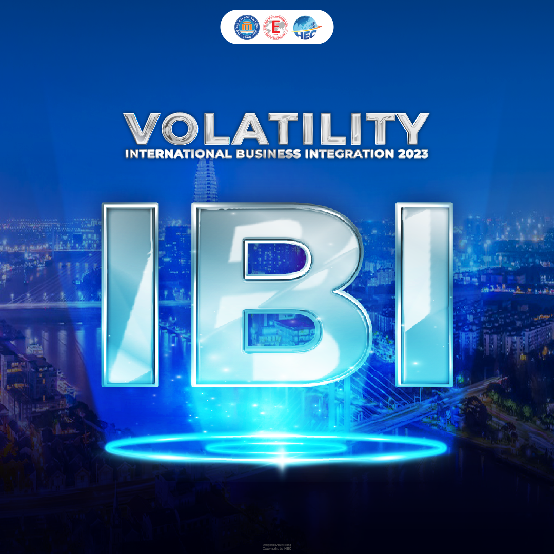 CUỘC THI "INTERNATIONAL BUSINESS INTEGRATION - IBI 2023: VOLATILITY"