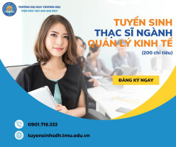 TUYỂN SINH ĐÀO TẠO TRÌNH ĐỘ THẠC SĨ QUẢN LÝ KINH TẾ ĐỢT 1 THÁNG 5 NĂM 2024